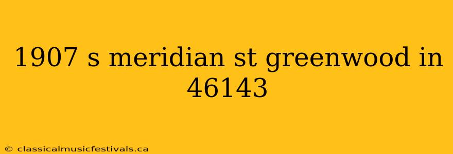 1907 s meridian st greenwood in 46143