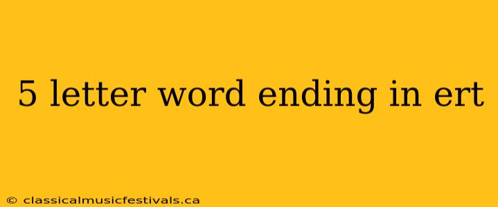 5 letter word ending in ert