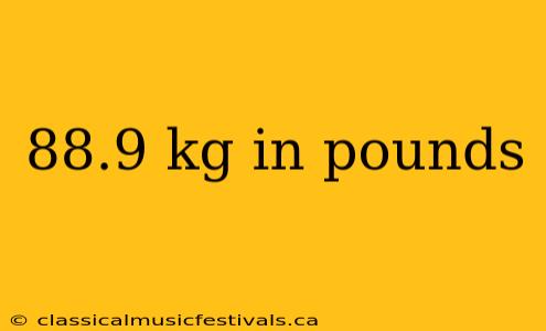 88.9 kg in pounds