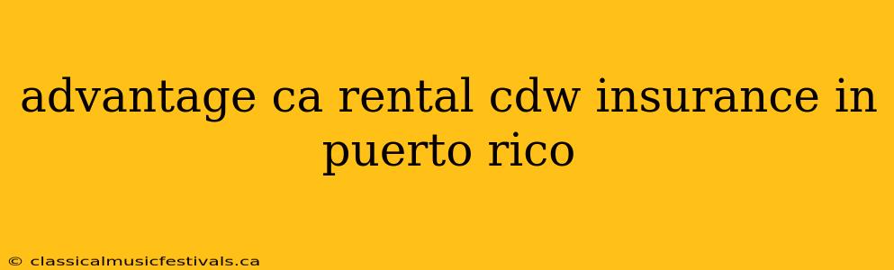 advantage ca rental cdw insurance in puerto rico