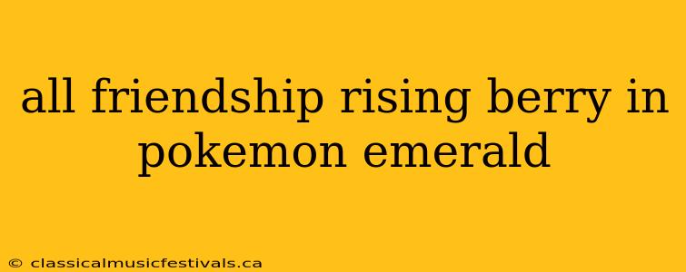 all friendship rising berry in pokemon emerald