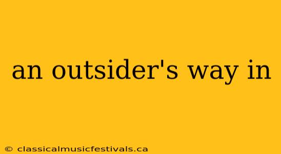 an outsider's way in