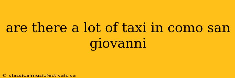 are there a lot of taxi in como san giovanni