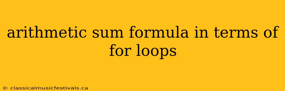 arithmetic sum formula in terms of for loops