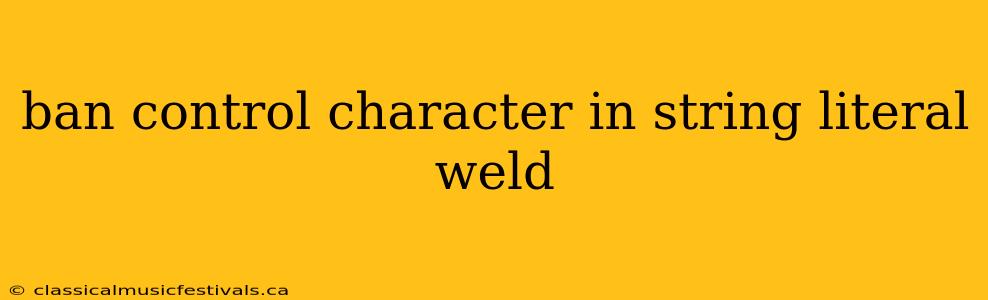 ban control character in string literal weld