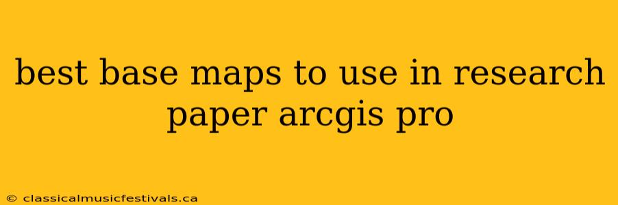 best base maps to use in research paper arcgis pro