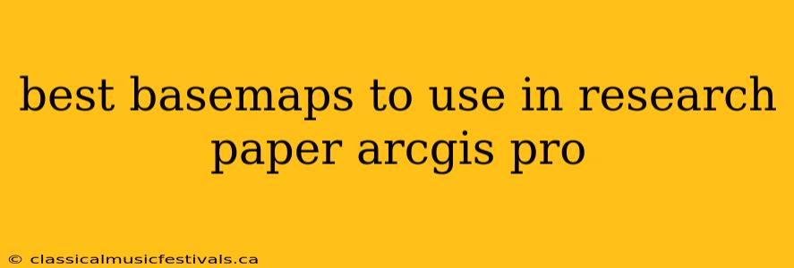 best basemaps to use in research paper arcgis pro