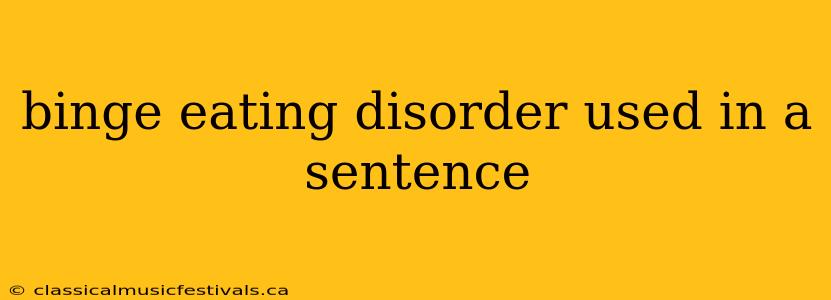 binge eating disorder used in a sentence