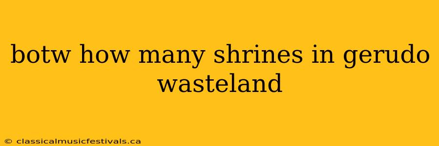 botw how many shrines in gerudo wasteland