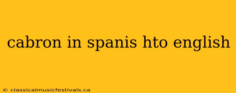 cabron in spanis hto english