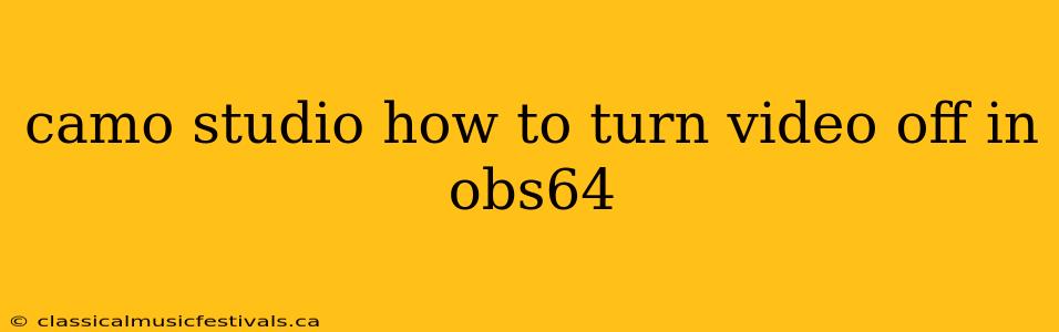 camo studio how to turn video off in obs64