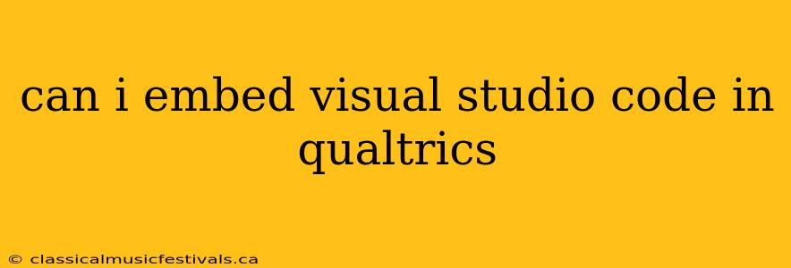 can i embed visual studio code in qualtrics