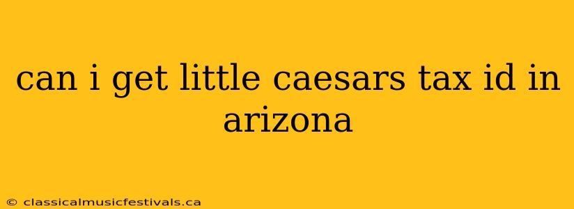 can i get little caesars tax id in arizona