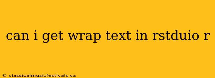 can i get wrap text in rstduio r