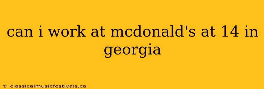 can i work at mcdonald's at 14 in georgia