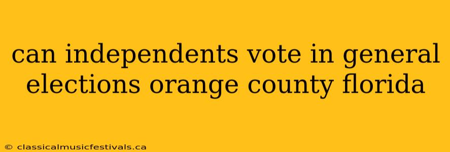 can independents vote in general elections orange county florida