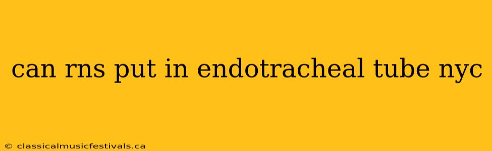 can rns put in endotracheal tube nyc