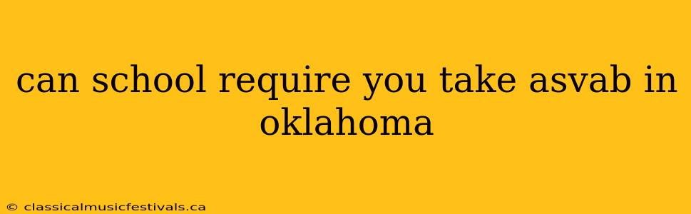 can school require you take asvab in oklahoma