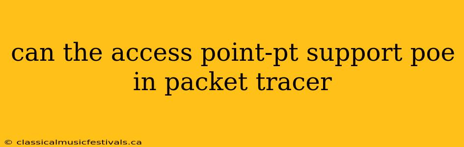 can the access point-pt support poe in packet tracer