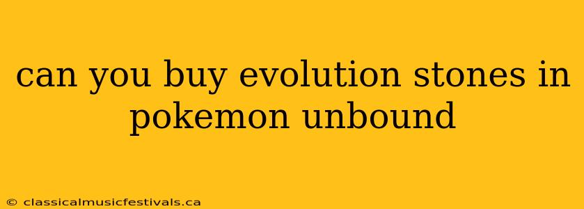 can you buy evolution stones in pokemon unbound