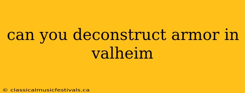 can you deconstruct armor in valheim