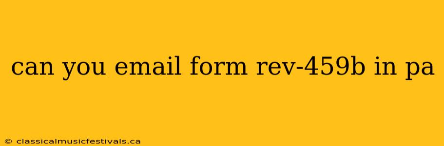 can you email form rev-459b in pa