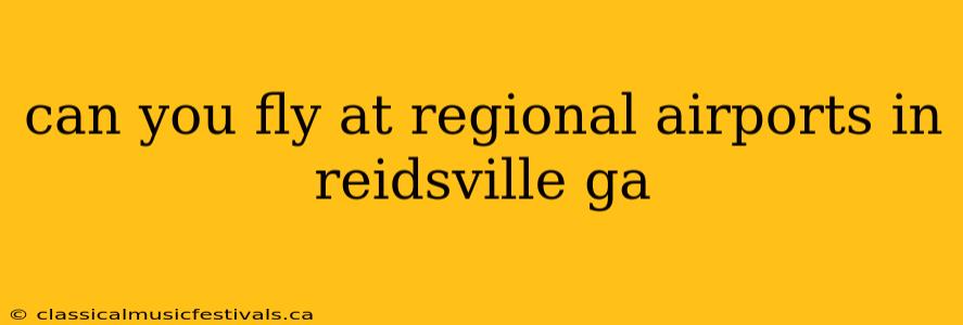 can you fly at regional airports in reidsville ga