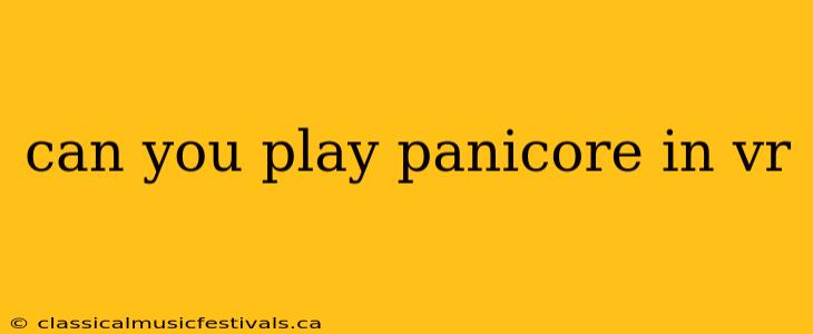 can you play panicore in vr