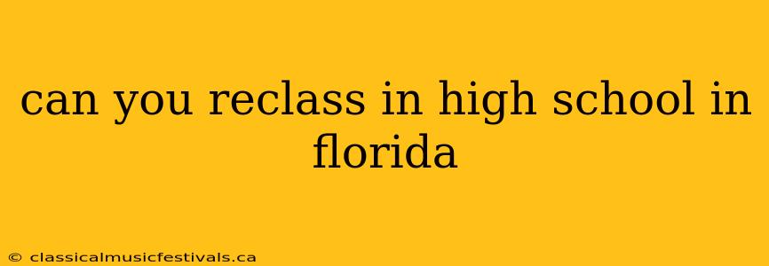 can you reclass in high school in florida