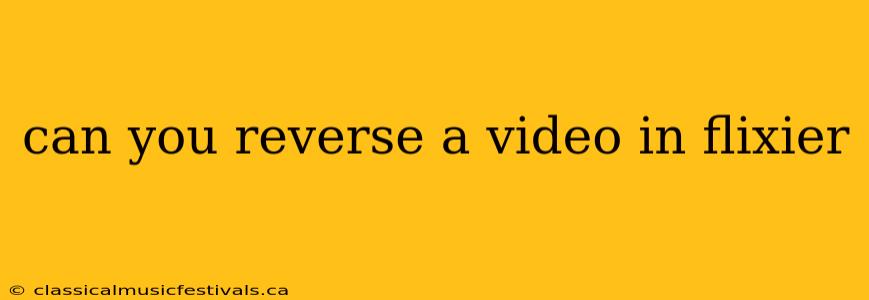 can you reverse a video in flixier