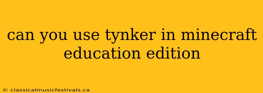 can you use tynker in minecraft education edition