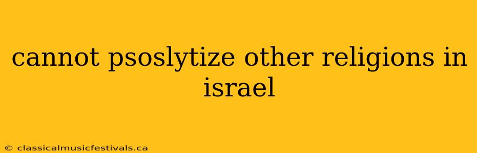 cannot psoslytize other religions in israel