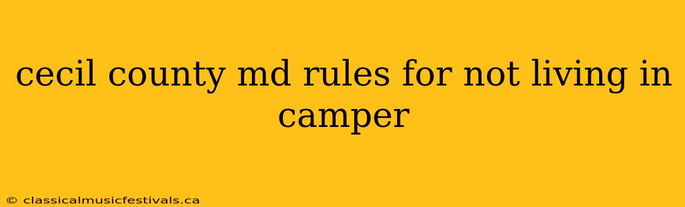 cecil county md rules for not living in camper