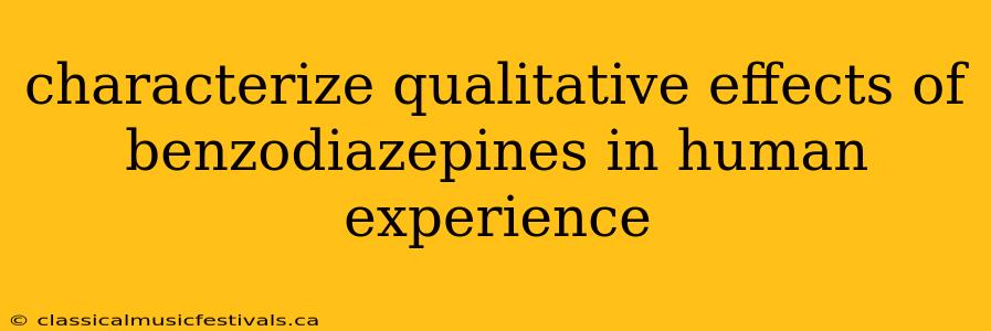 characterize qualitative effects of benzodiazepines in human experience