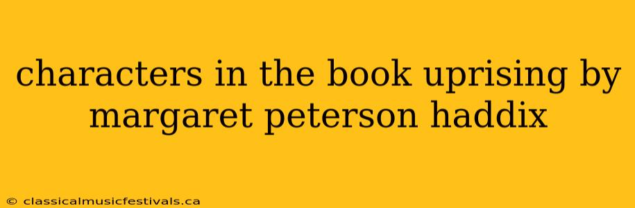 characters in the book uprising by margaret peterson haddix