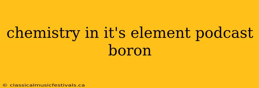 chemistry in it's element podcast boron