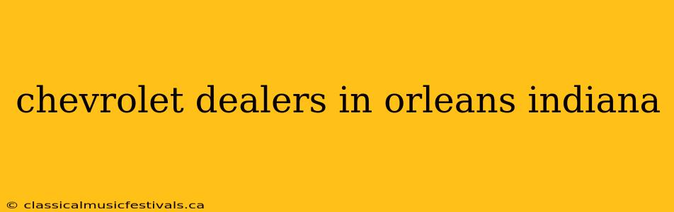 chevrolet dealers in orleans indiana