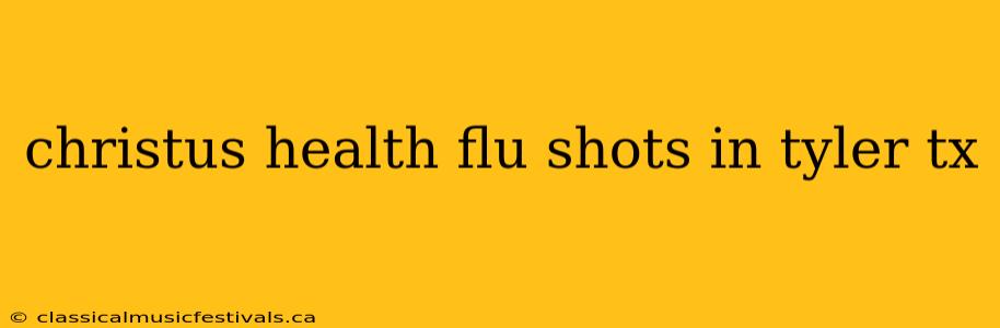 christus health flu shots in tyler tx