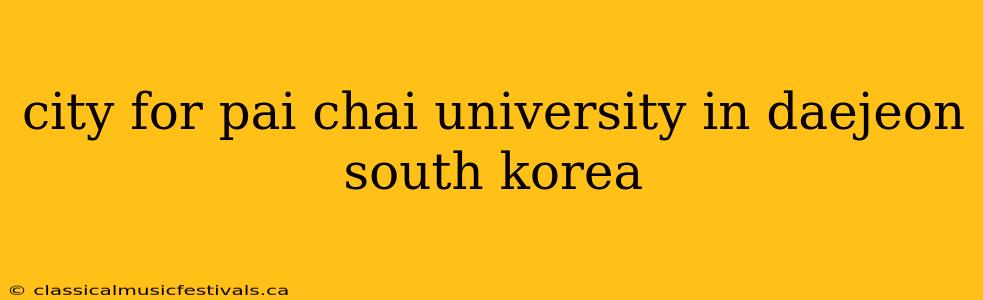 city for pai chai university in daejeon south korea