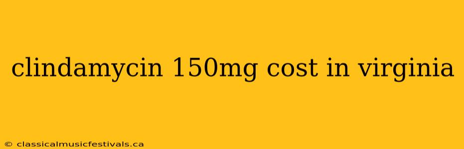 clindamycin 150mg cost in virginia