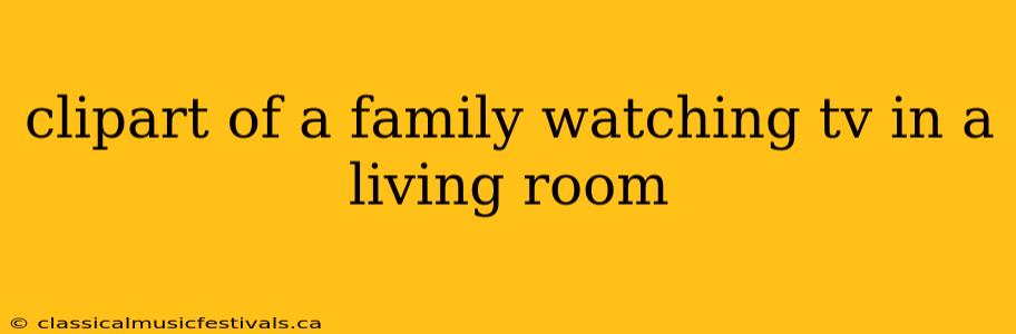 clipart of a family watching tv in a living room