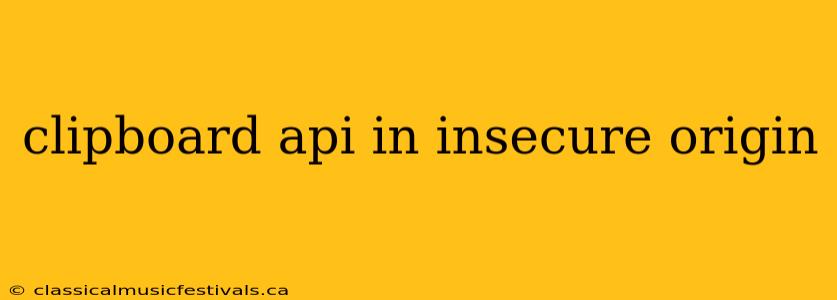clipboard api in insecure origin
