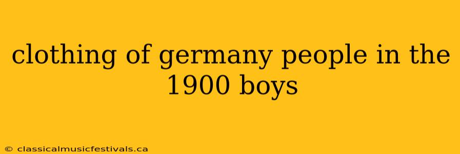 clothing of germany people in the 1900 boys