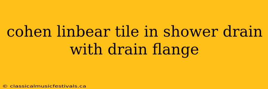 cohen linbear tile in shower drain with drain flange