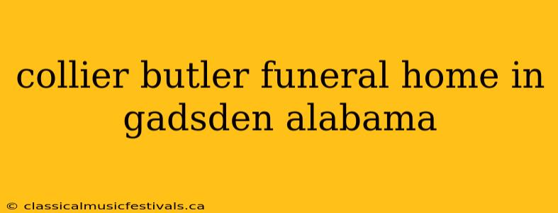 collier butler funeral home in gadsden alabama