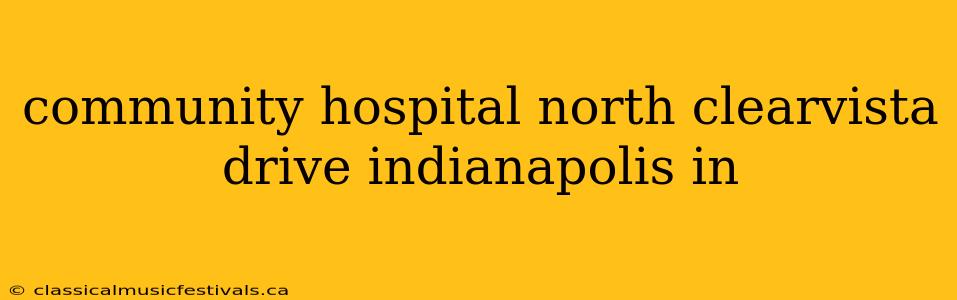 community hospital north clearvista drive indianapolis in