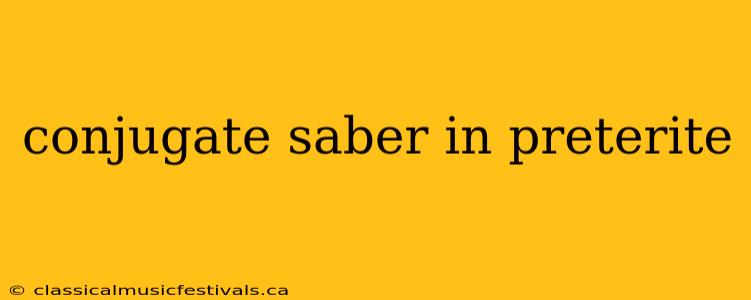 conjugate saber in preterite