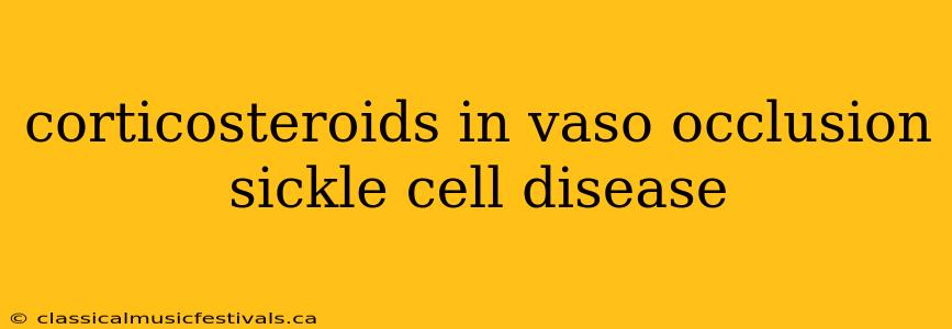 corticosteroids in vaso occlusion sickle cell disease