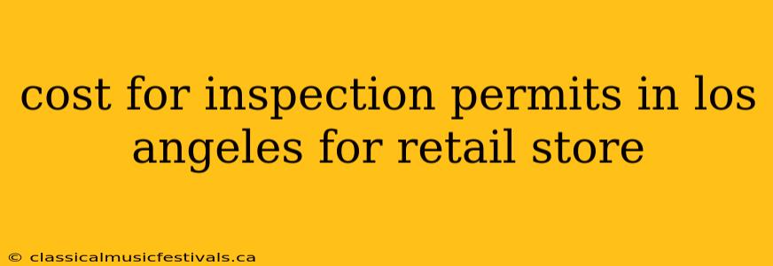 cost for inspection permits in los angeles for retail store