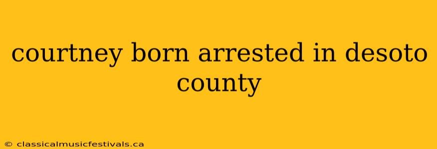 courtney born arrested in desoto county